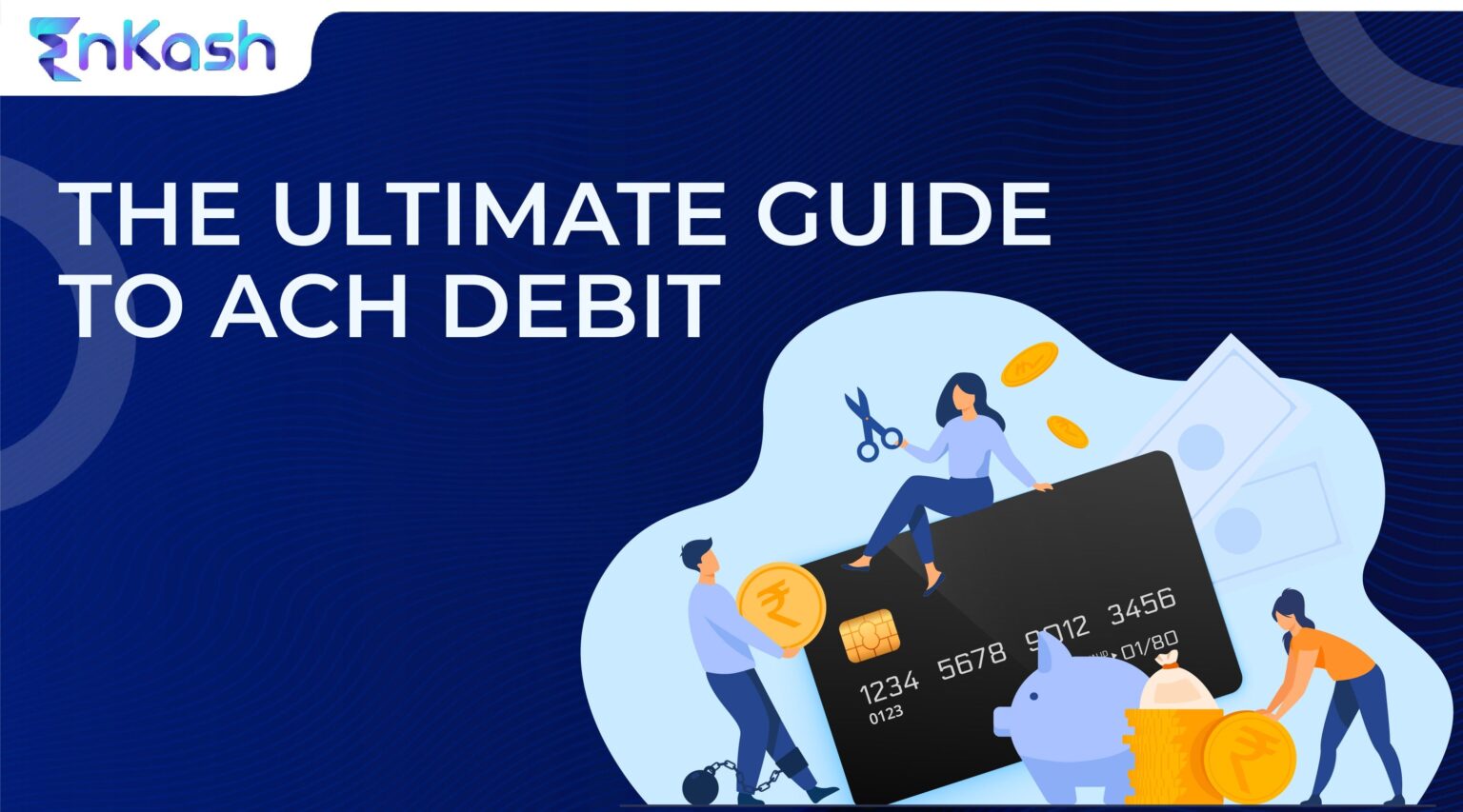 The Ultimate Guide to ACH Debit EnKash