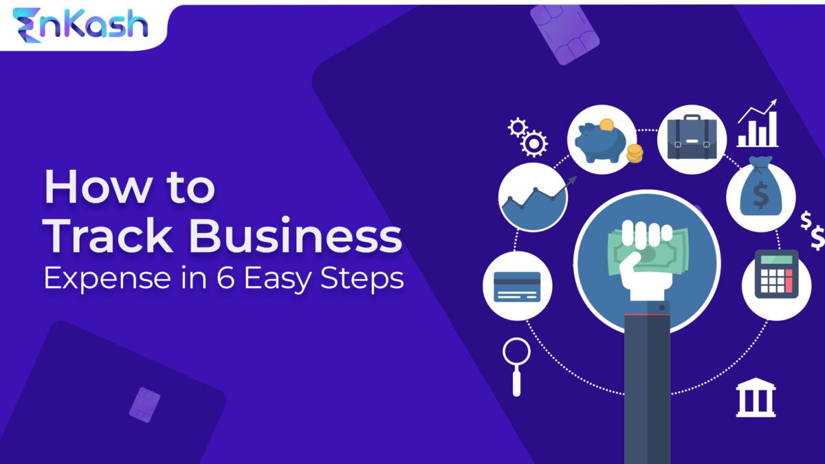How To Track Business Expenses In 6 Easy Steps?