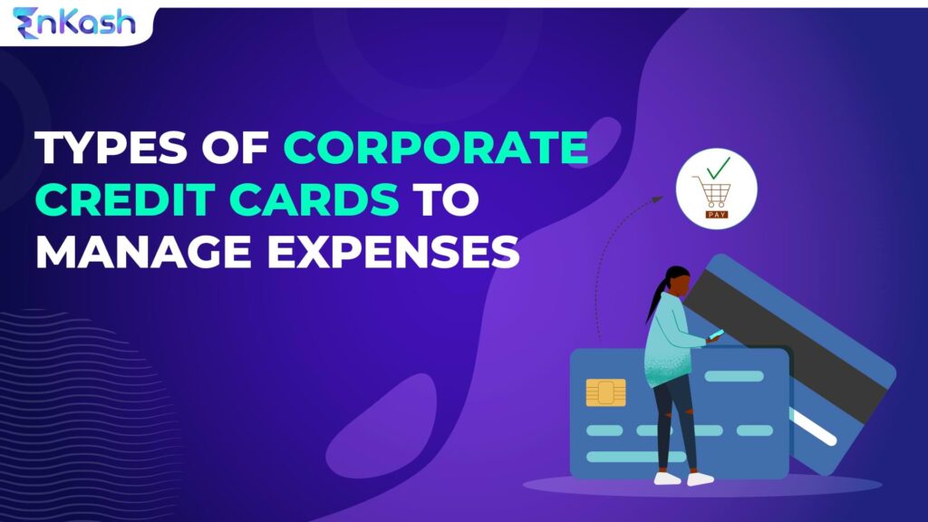 9 Different Types of Corporate Credit Cards to Manage Expenses