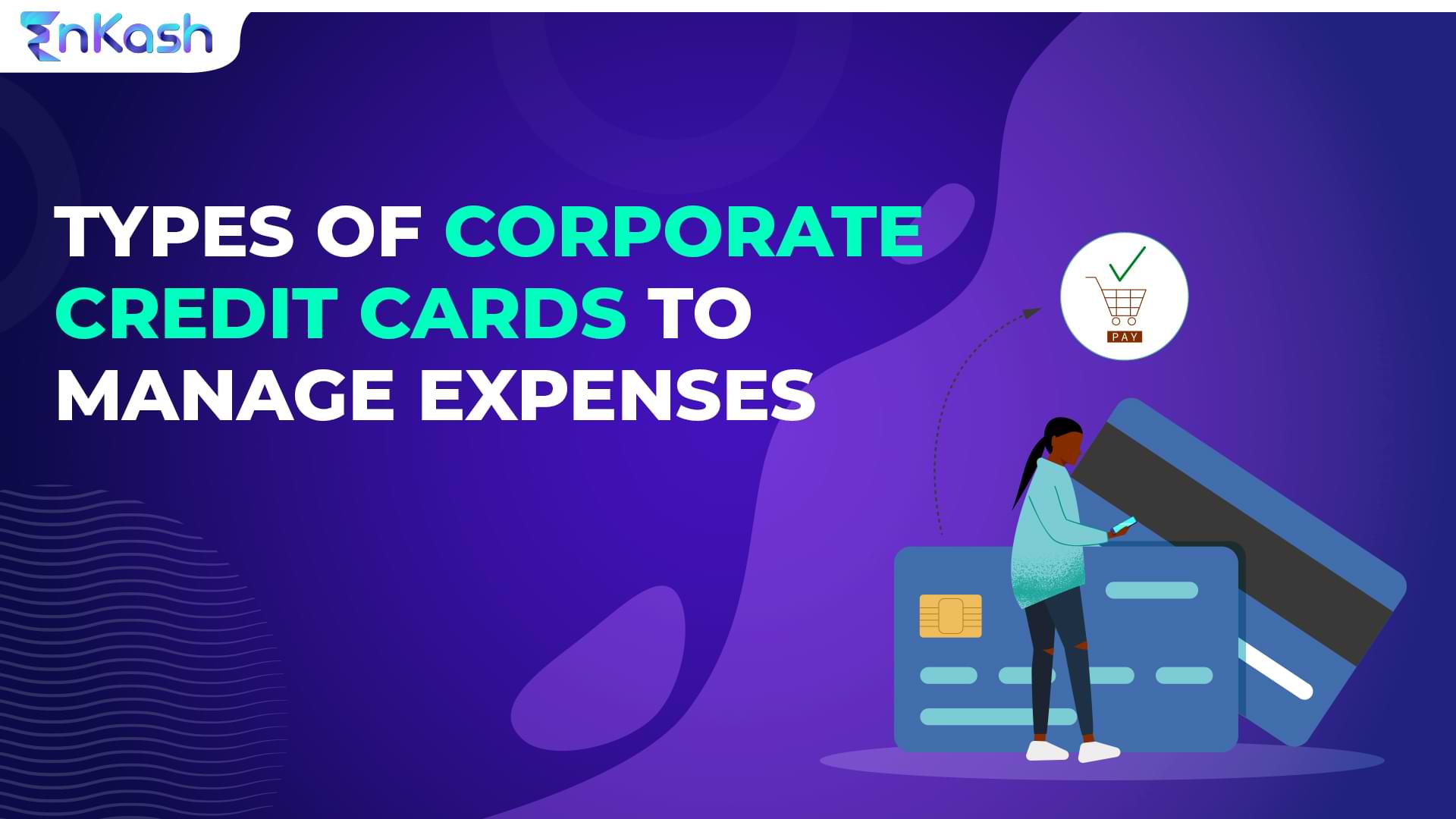 Types of corporate credit cards to manage expenses