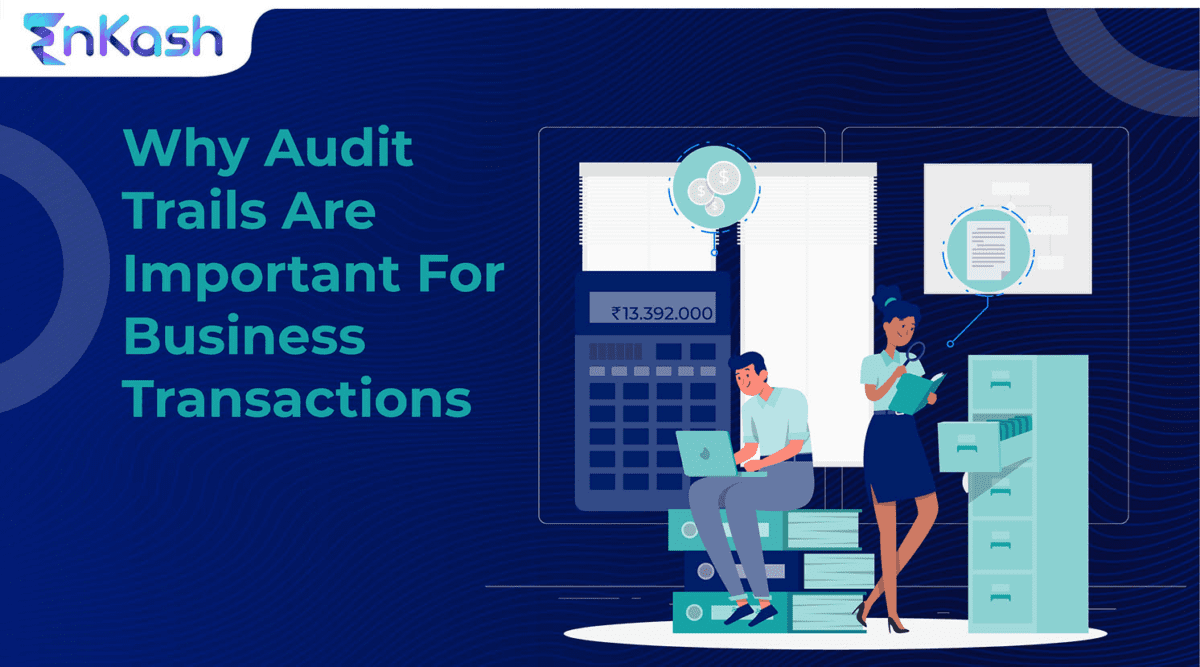 Why Audit Trails Are Important For Business Transactions