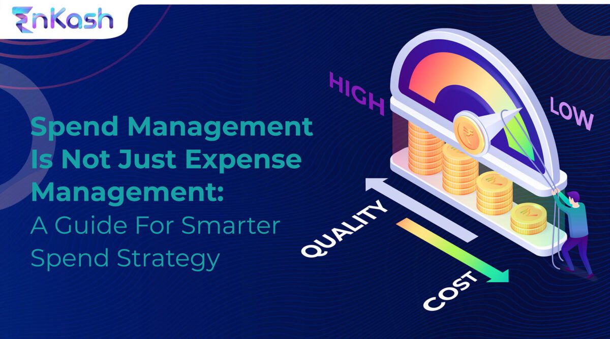 Spend Management Is Not Just Expense Management- A Guide For Smarter Spend Strategy