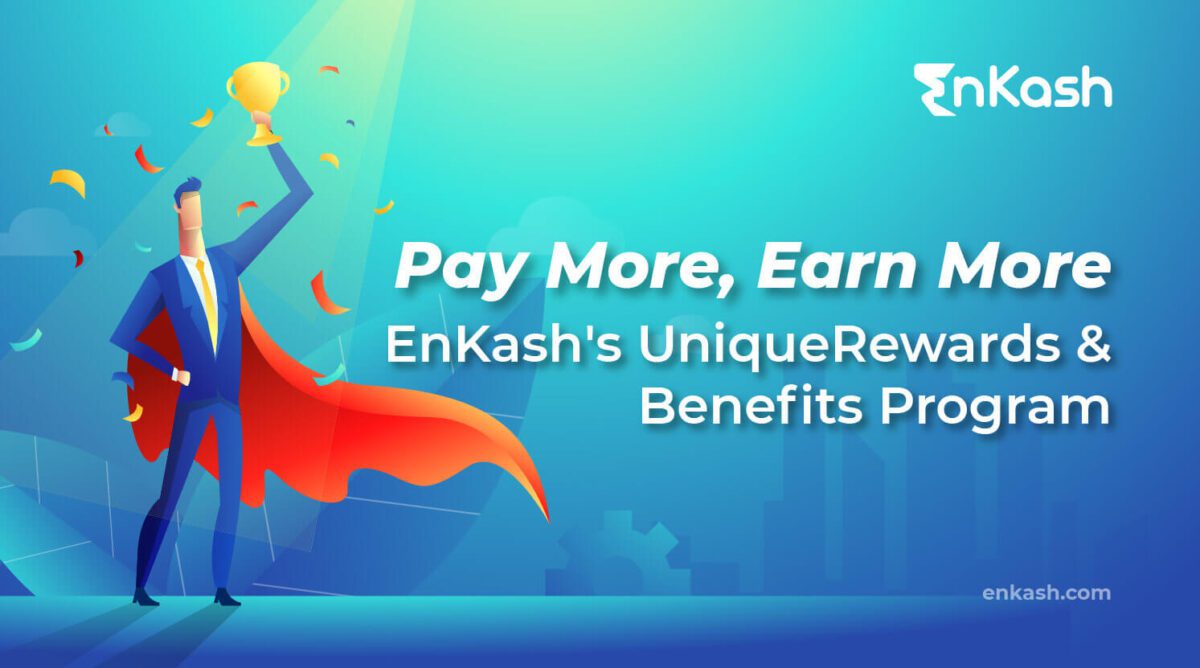 Pay More, Earn More- EnKash’s Unique Rewards & Benefits Program
