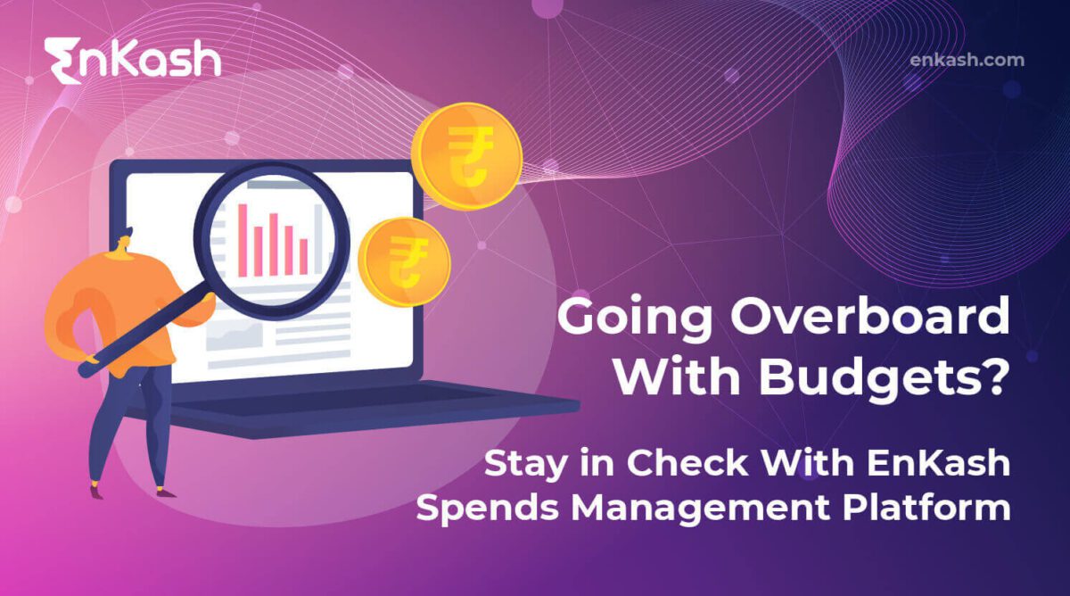 Going Overboard With Budgets? Stay in Check With EnKash Spends Management Platform