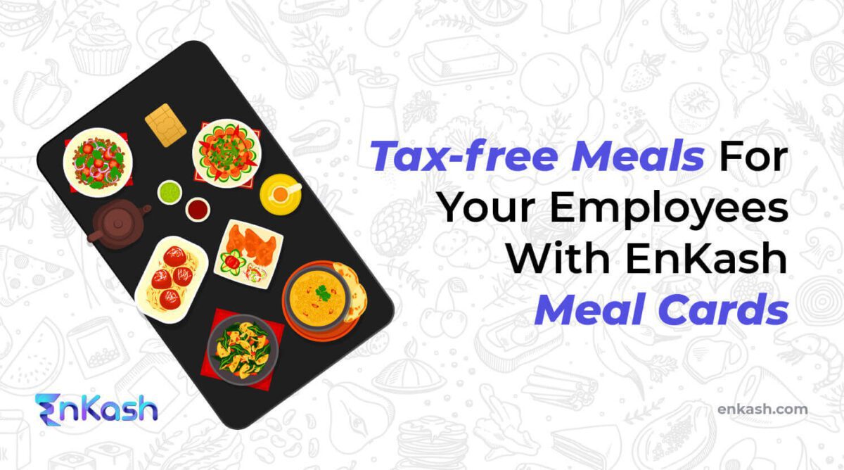 Tax-free Meals For Your Employees With EnKash Meal Cards