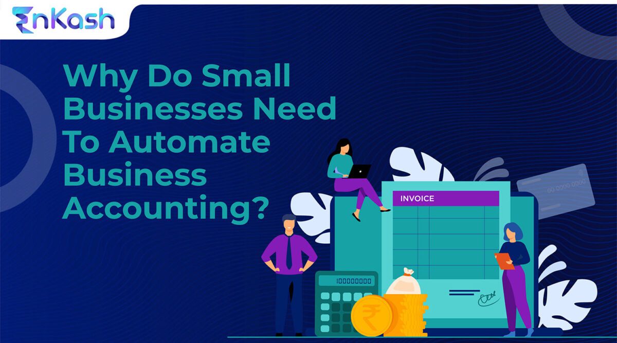 Why do Small Businesses need to Automate Business Accounting