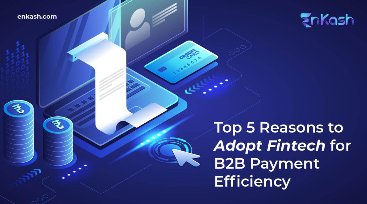 Top 5 Reasons to Adopt Fintech for B2B Payment Efficiency