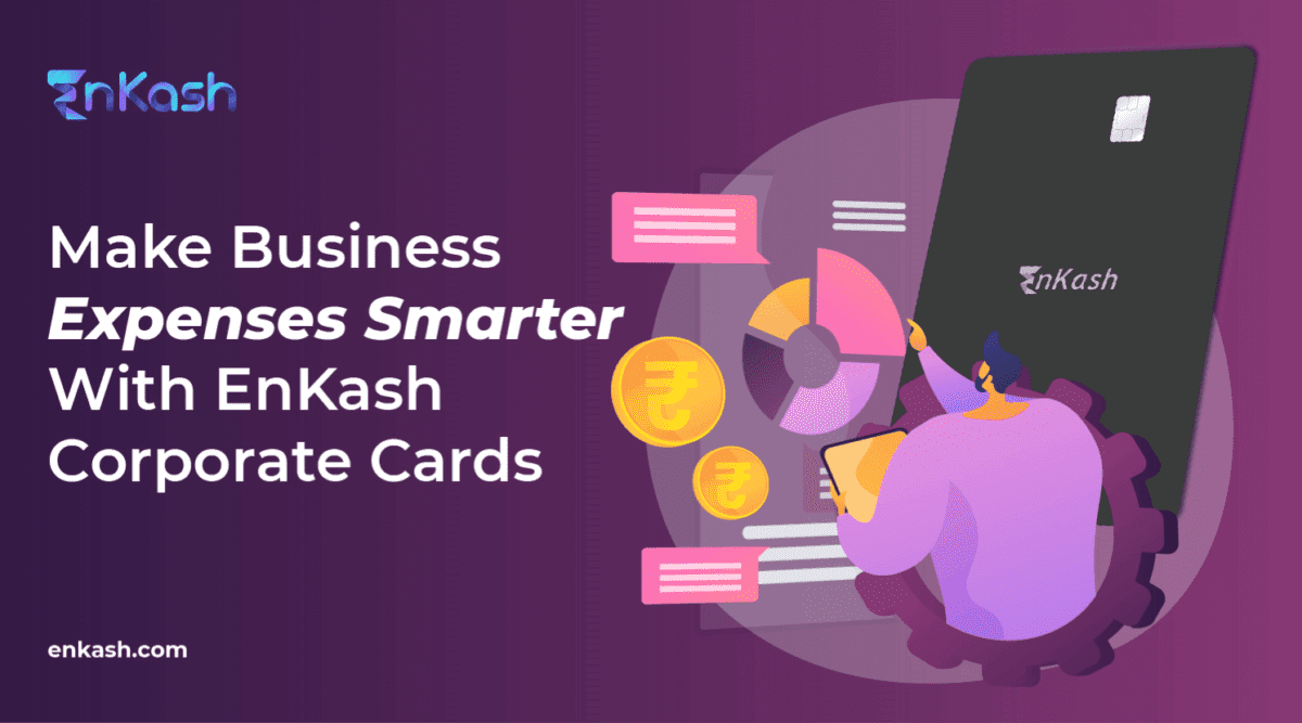 Make Business Expenses Smarter With EnKash Corporate Cards