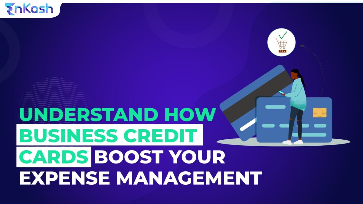 Understand How Business Credit Cards Boost Your Expense Management
