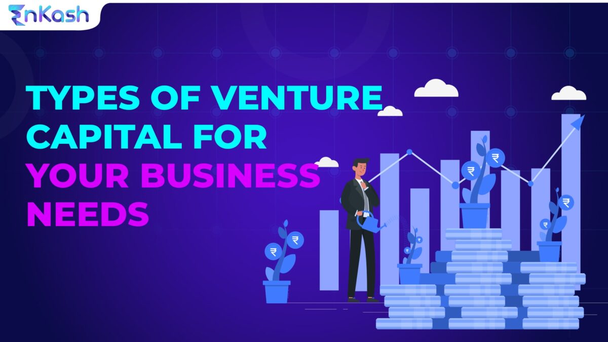3 Types of Venture Capital for Your Business Needs