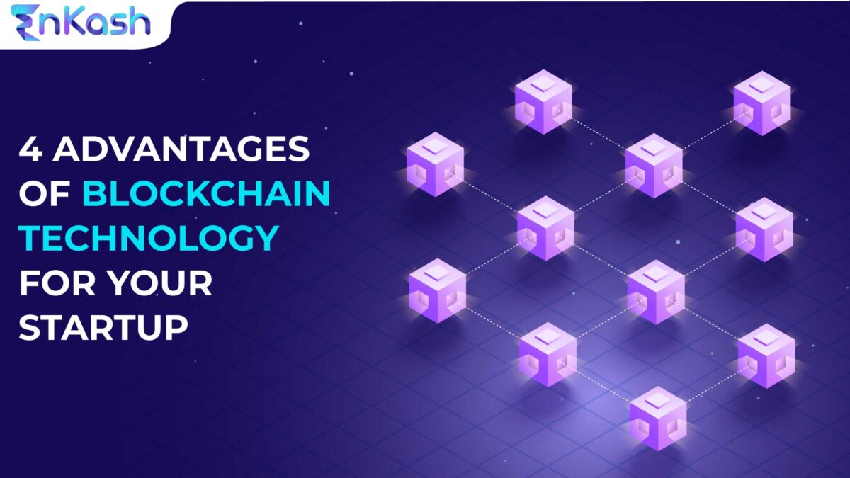 4 Advantages of Blockchain Technology for Your Startup