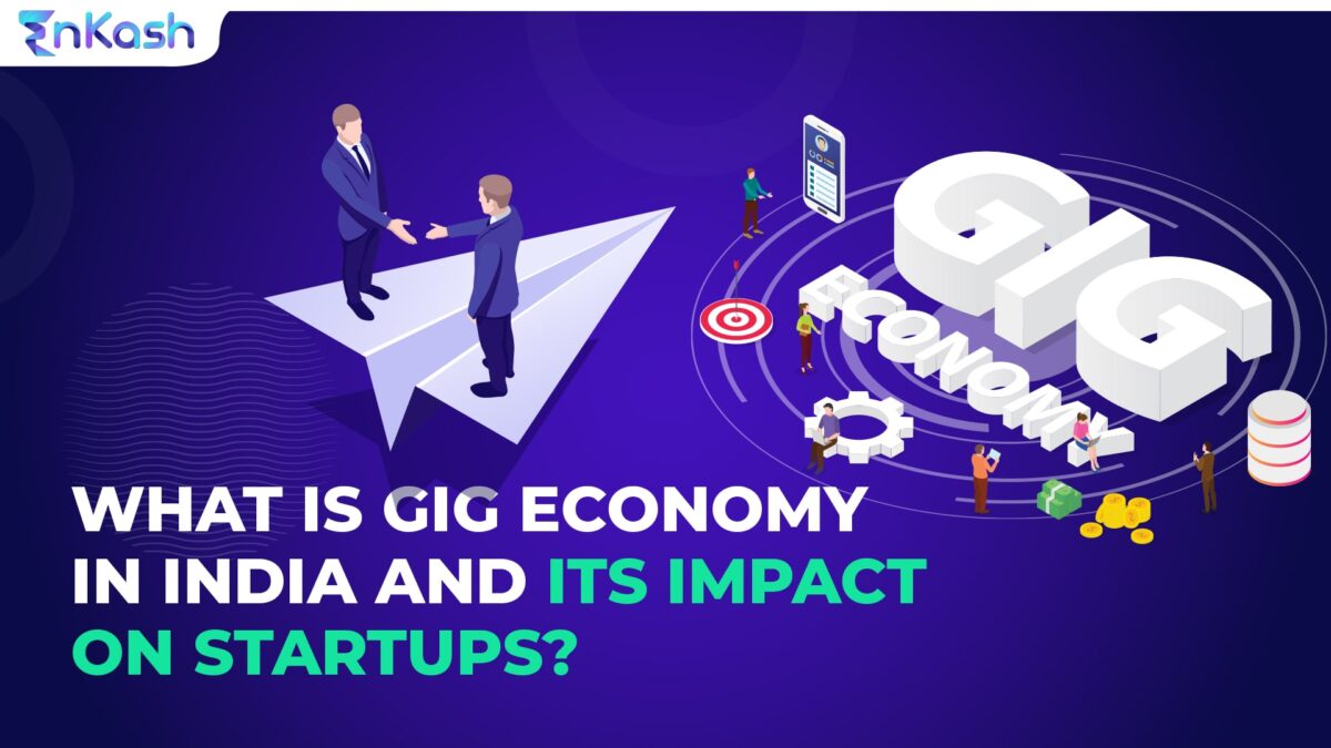 What Is Gig Economy in India and Its Impact on Startups?