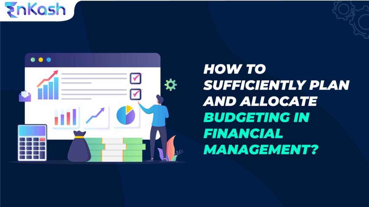 How to Sufficiently Plan and Allocate Budgeting in Financial Management?