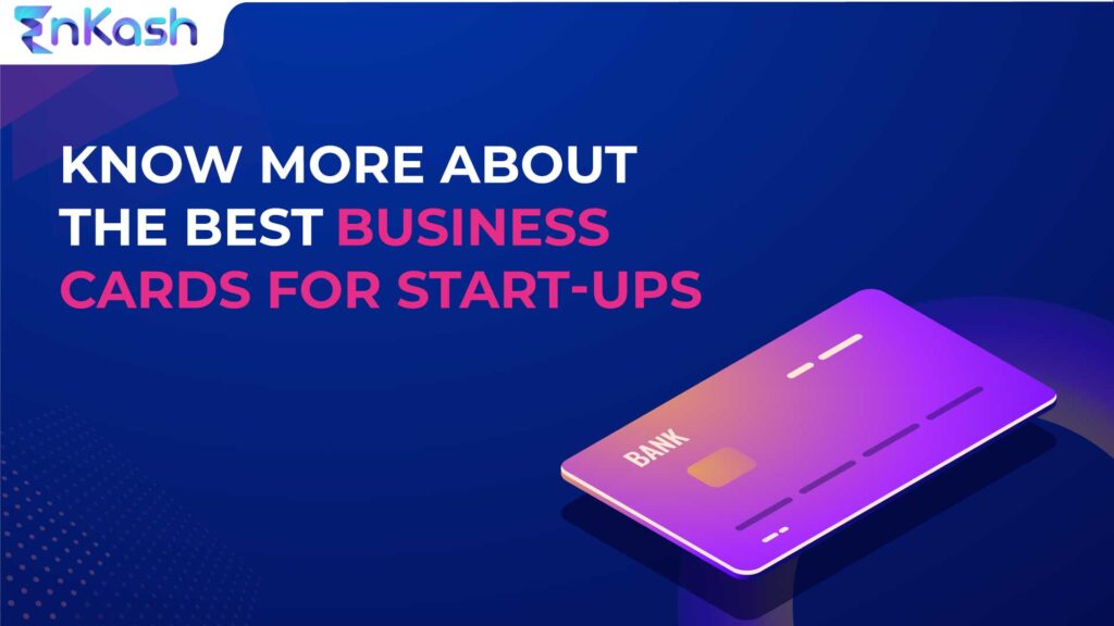 All About Best Business Credit Cards for Startups EnKash