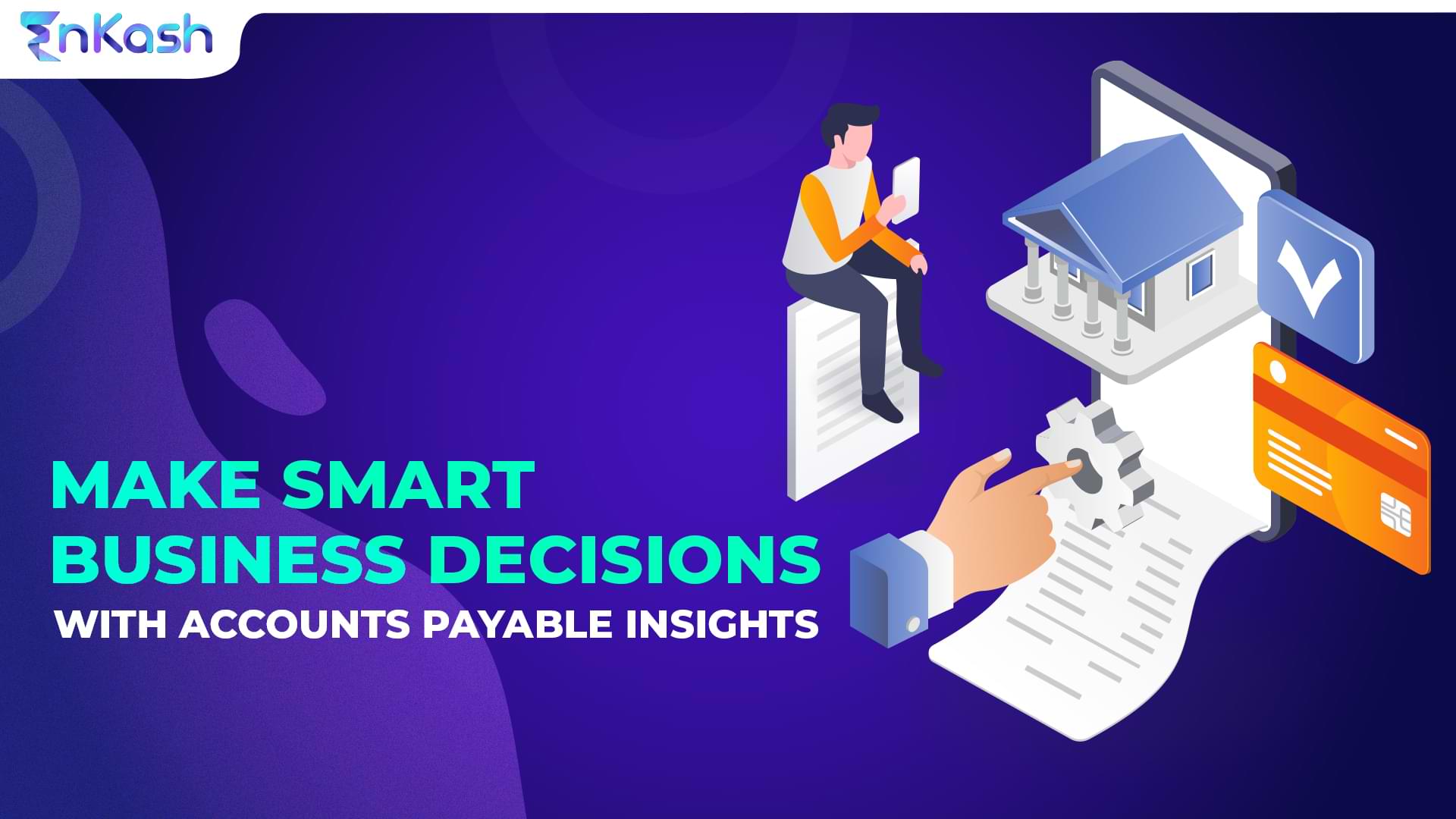 Leverage Accounts Payable Insights to Make Smart Business Decisions