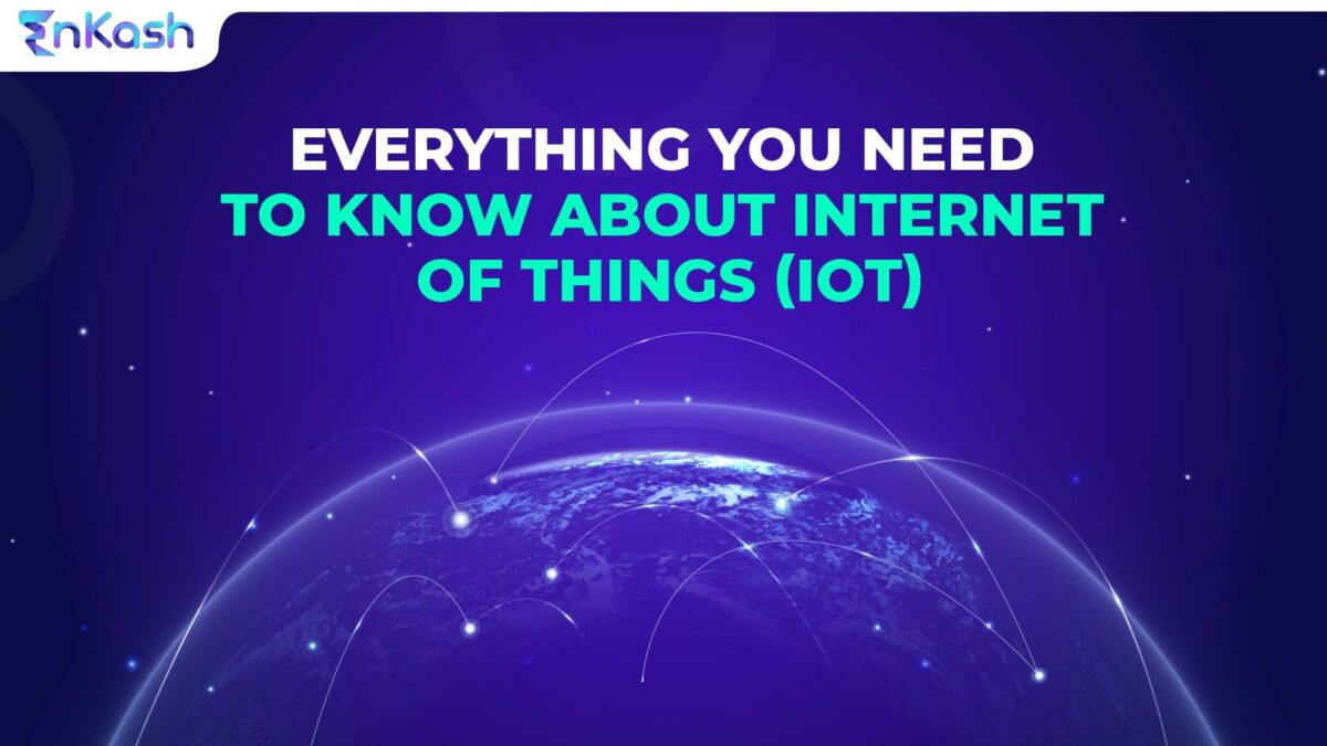 Everything You Need to Know about the Internet of Things (IoT)