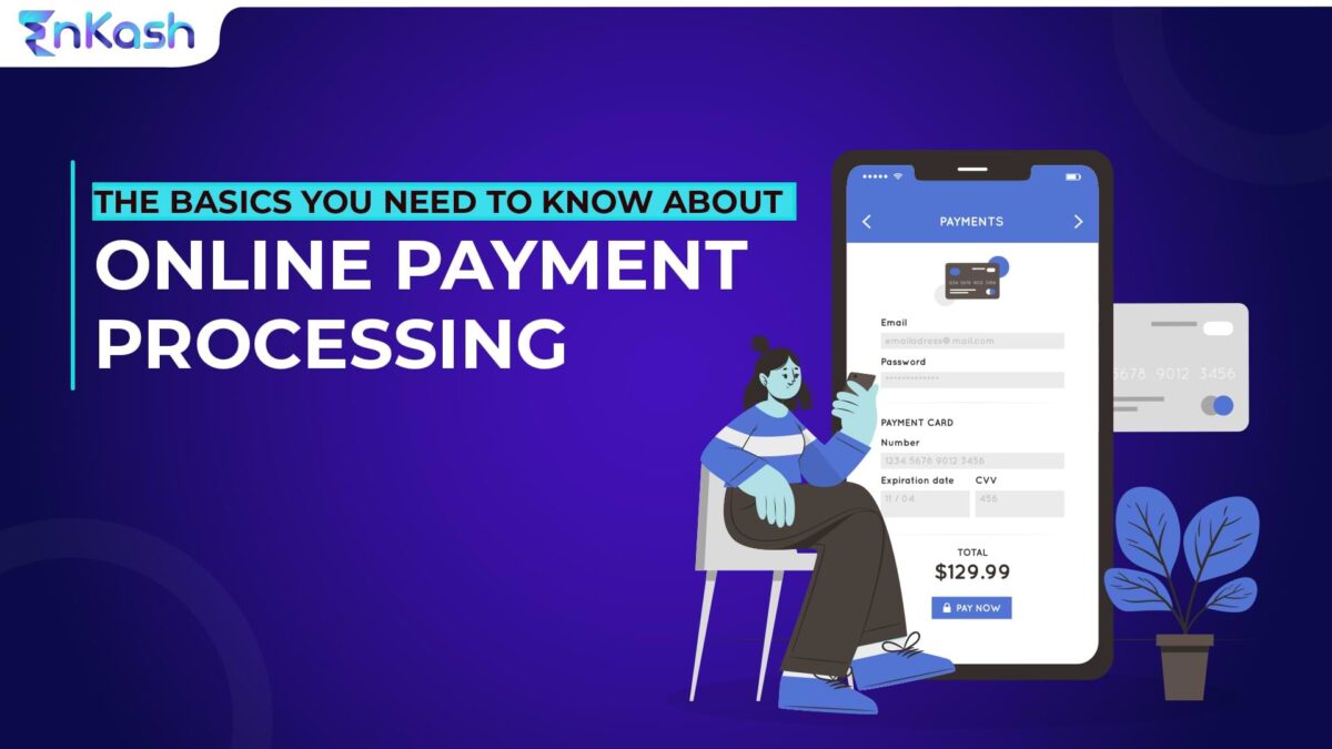 The Basics You Need to Know about Online Payment Processing