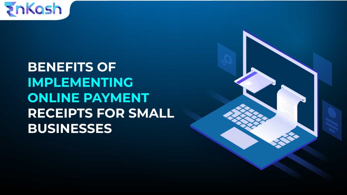 Benefits of Implementing Online Payment Receipts for Small Businesses