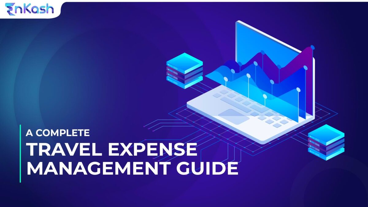 A Detailed Guide about Travel and Expense Management