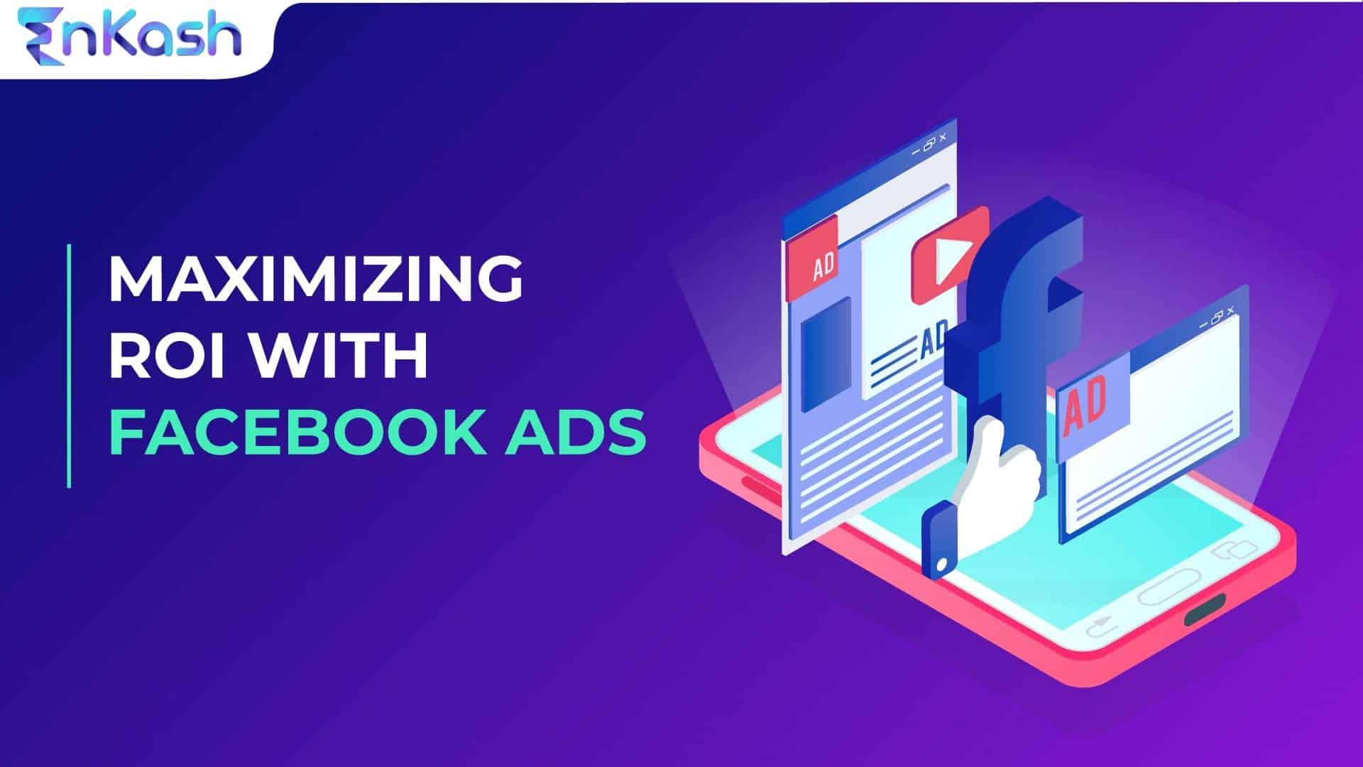 Maximizing ROI with Facebook Ads