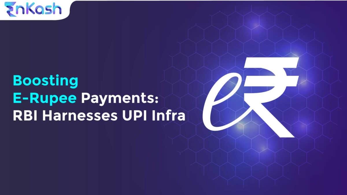 Boosting E-Rupee Payments: RBI Harnesses UPI Infra