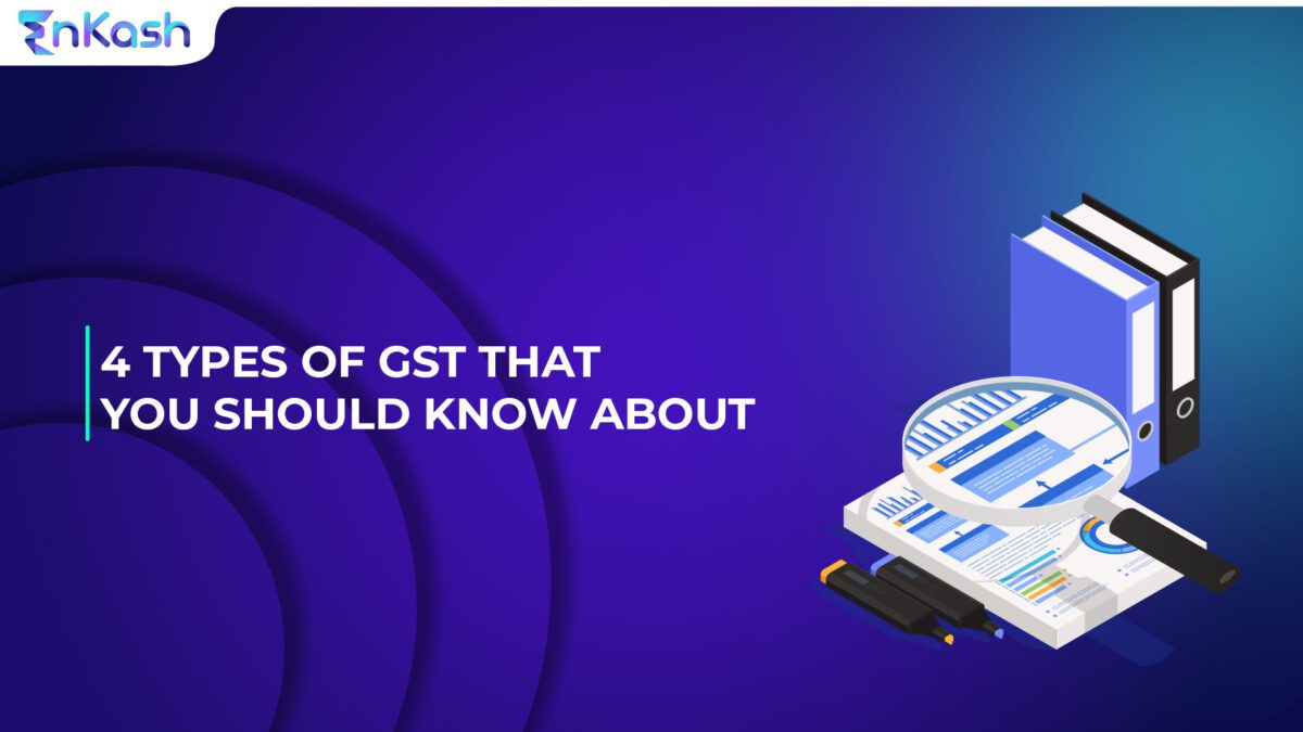 Types of GST in India – CGST, SGST, UGST & IGST